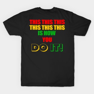 This Is How You Do It T-Shirt